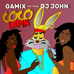 GAMIX FEAT DJ JOHN972 - COCO - LAPIN   (Sexy So Riddim 2K22)