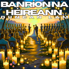 Duncan Lam - Banríon na hÉireann | Epic Love Rendition Orchestral Music
