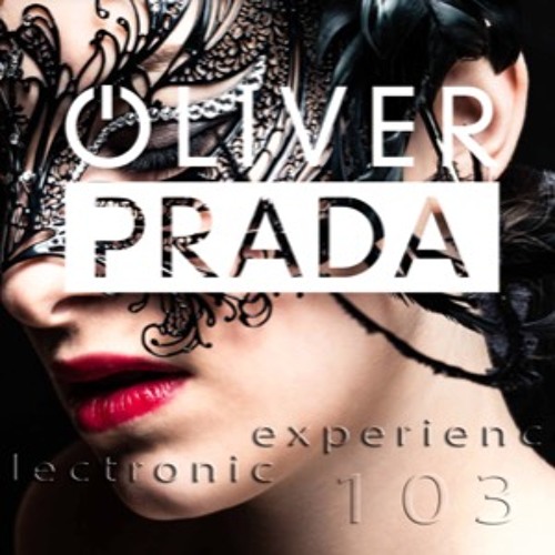 Stream Electronic Experience #103 by Oliver Prada by Oliver Prada | Listen  online for free on SoundCloud