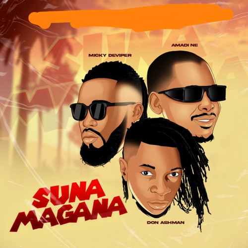 Suna Magana (feat. Amadi Ne, Micky Deviper, Don Ashman)