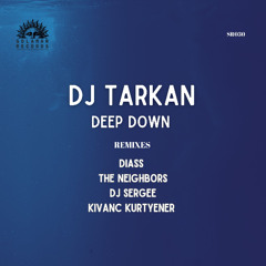 DJ Tarkan - Deep Down (Kıvanç Kurtyener Remix) [Solamar Records]