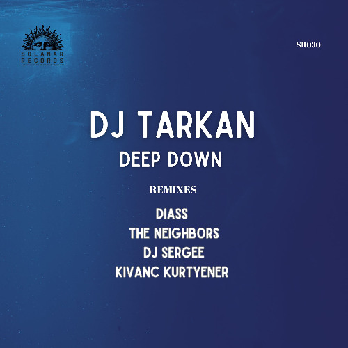 DJ Tarkan - Deep Down (Kıvanç Kurtyener Remix) [Solamar Records]