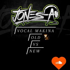 dj jones-A vocal makina old vs new