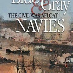 [READ] KINDLE 📪 Blue & Gray Navies: The Civil War Afloat by  Spencer C Tucker [EBOOK