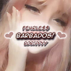 ilyfearless x Bdr!ppyy - Barbados! [prod. rexpy x dentist]