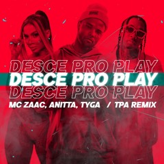 MC Zaac, Anitta, Tyga - Desce Pro Play (TPA Remix)