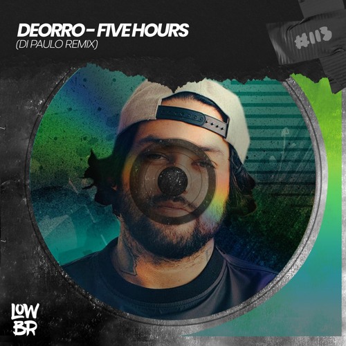 Stream Deorro - Five Hours (Di Paulo Remix) by LOWBR | Listen online for  free on SoundCloud