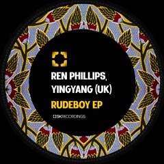 Ren Phillips, YINGYANG (UK) - Rude Boy (Original Mix)