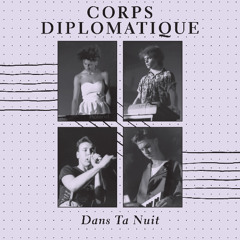 Corps Diplomatique - Dans Ta Nuit CLIPS