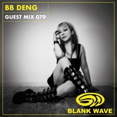 Blank Wave Guest Mix 079: BB Deng