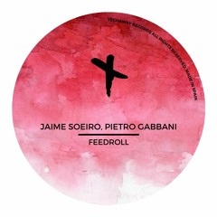 Jaime Soeiro, Pietro Gabbani - Feedroll (Original Mix) ''TECHAWAY RECORDS''