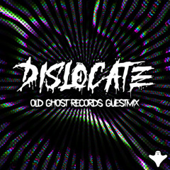 DISLOCATE OLD GHOST RECORDS GUESTMIX #110