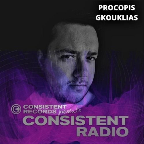 Consistent Radio feat. PROCOPIS GKOUKLIAS (Week 11 - 2021 1st hour)