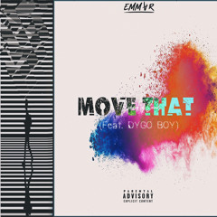 Move That (Feat. Dygo Boy)(Produced by Emmvr)