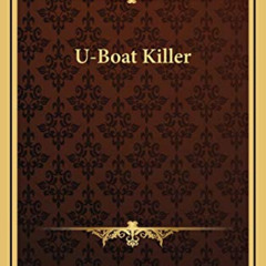 ACCESS EBOOK 💑 U-Boat Killer by  Donald Macintyre &  R. B. Carney [KINDLE PDF EBOOK