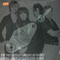 The Pretenders - Brass In Pocket (Conan Liquid Kitchen Sync Remix)