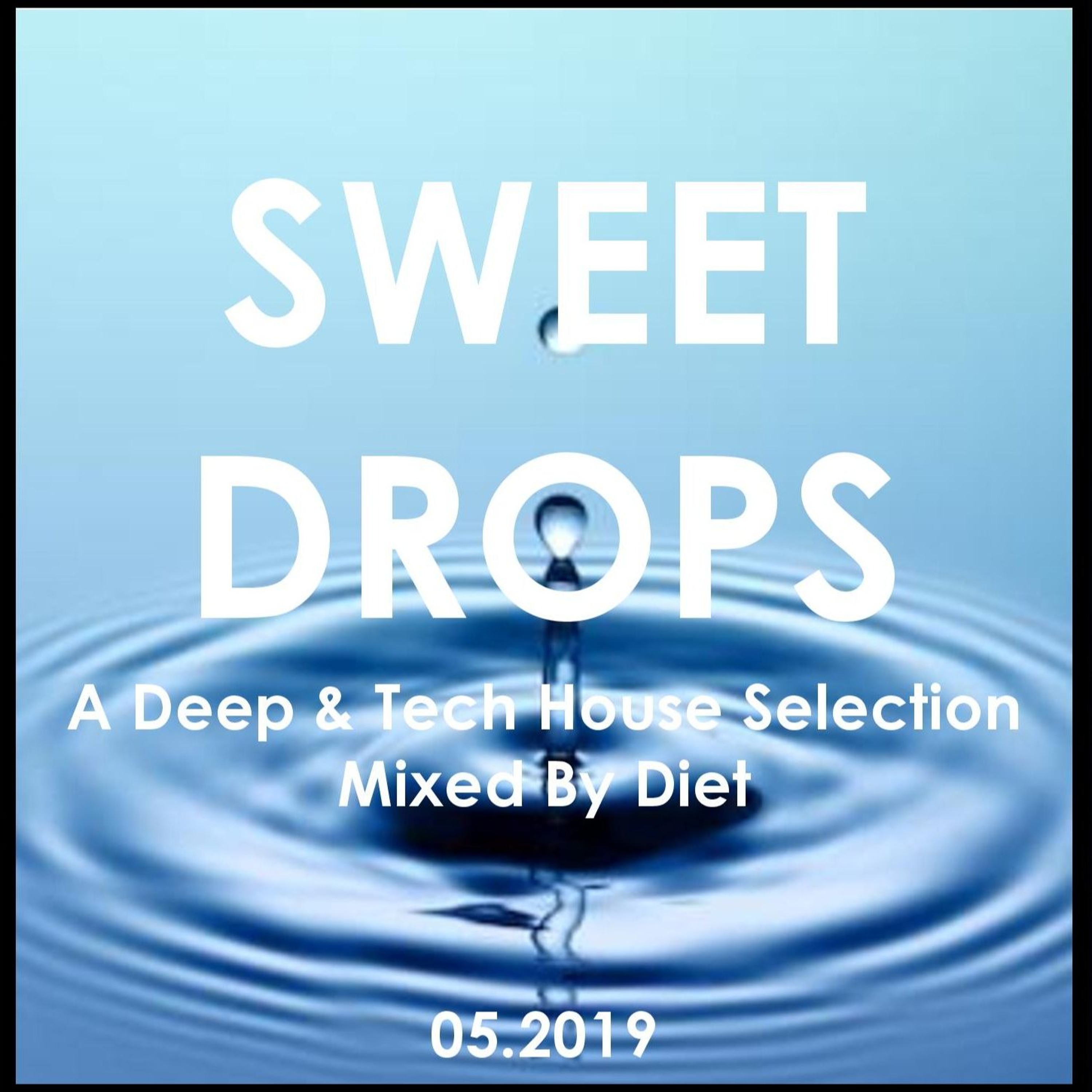 SWEET DROPS - A Deep & Tech House Selection Mixed By Diet (05.2019) episode artwork