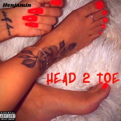 Henjamin - Head 2 Toe