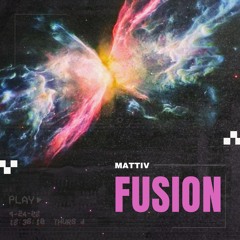 Mattiv - Fusion