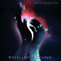 Octo Friends #36 - Ryan James Quinn