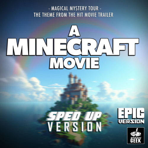 Magical Mystery Tour (From "A Minecraft Movie Trailer") [Epic Version] (Sped-Up Version)