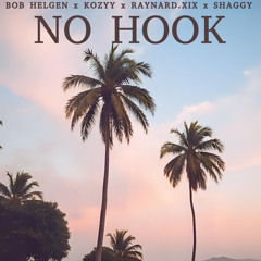NO HOOK FT. KOZYY RAYNARD.XIX & SHAGGY