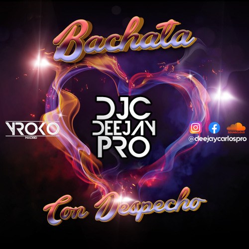 BACHATA CON DESPECHO 2020 DJC SESSIONS #2 by Deejay Carlos