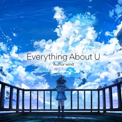 Everything About U