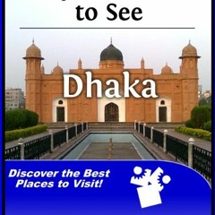 [READ] EPUB 📗 Top 20 Places to See in Dhaka, Bangladesh (Travel Guide) by  Mariam Al