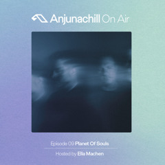 Anjunachill On Air 09: Planet Of Souls