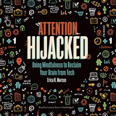 [ACCESS] PDF 💗 Attention Hijacked: Using Mindfulness to Reclaim Your Brain from Tech