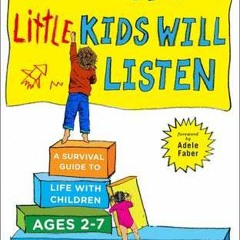Download PDF How to Talk So Little Kids Will Listen: A Survival Guide to Life with Children Ages 2-7