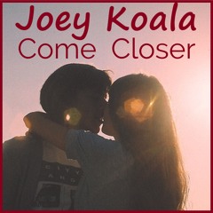 Joey Koala ft I Manic Alice - Come Closer