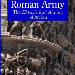 Read EPUB 💜 Deploying a Roman Army: The Ektaxis kat' Alanōn of Arrian by  Duncan B C