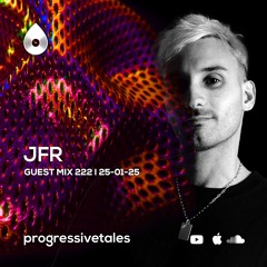 222 Guest Mix I Progressive Tales with JFR