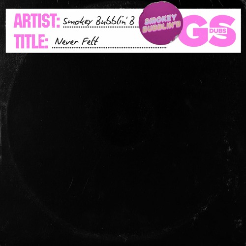 Smokey Bubblin' B - Never Felt