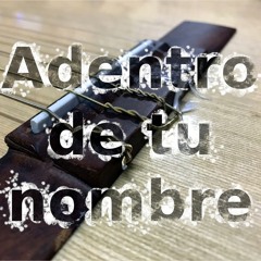 Adentro de tu nombre
