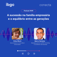 Conecta #149 | A sucessão na família empresária e o equilíbrio entre as gerações