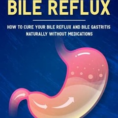 free EBOOK 🎯 No More Bile Reflux: How to Cure Your Bile Reflux and Bile Gastritis Na