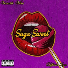 Versatile Vibez - Suga Sweet Ft. @DifficultIcon
