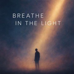 Breathe in the Light