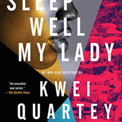 [Get] PDF 📦 Sleep Well, My Lady (An Emma Djan Investigation Book 2) by  Kwei Quartey