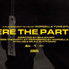 Wopdell x Yung Otl - Where The Party At