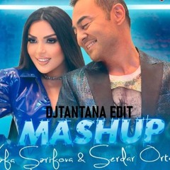 Serdar Ortac Vefa Serifova Mashup DjTantana Edit