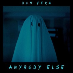 Anybody Else - Dom Fera