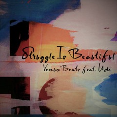 Struggle Is Beautiful (feat. Udo)