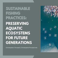 Sustainable Fishing Practices Preserving Aquatic Ecosystems For Future Generations