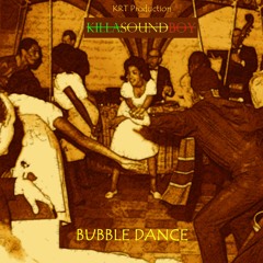 BUBBLE DANCE ( Bubble Ska Riddim)