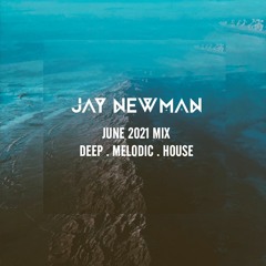 Jay Newman - Deep, Progressive Mix June 2021 - Free DL