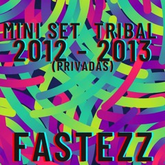 Mini Set  Tribal 2012 - 2013 - FASTEZZ (Privadas)